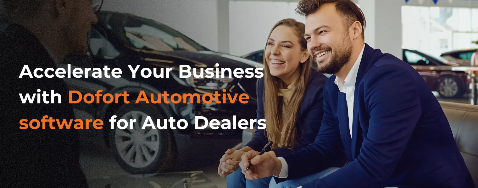 Accelerate Your Business with Dofort Automotive software for Auto Dealers