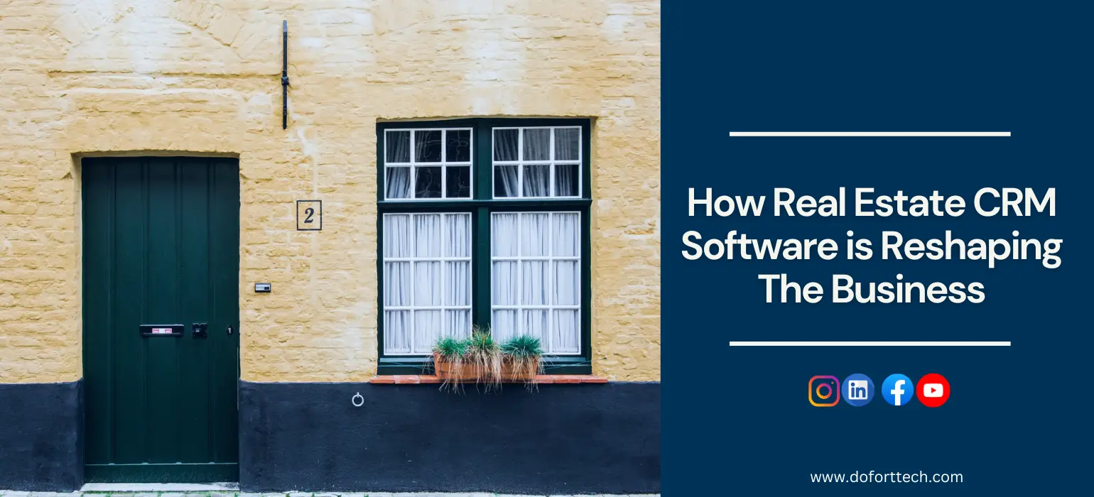 How Real Estate CRM Software is Reshaping The Industry