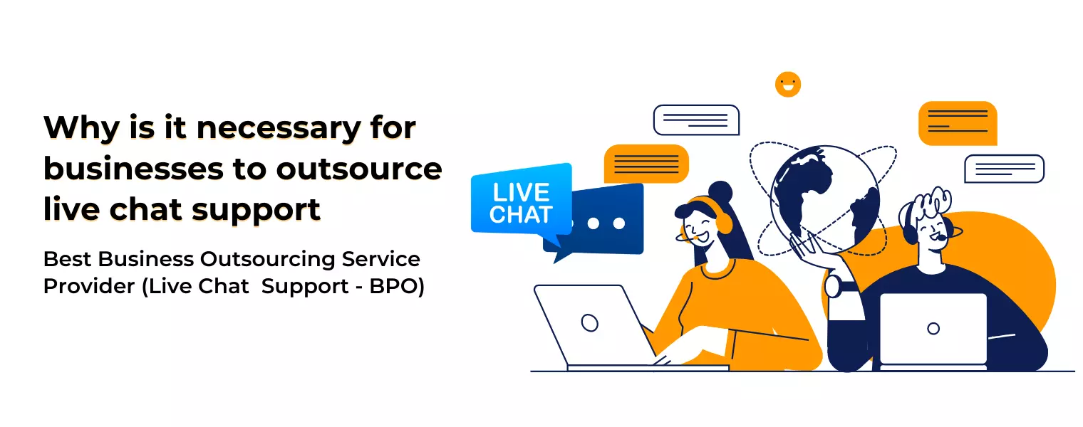Why is it necessary for businesses to outsource live chat support?
